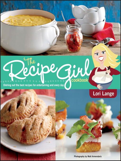 Title details for The Recipe Girl Cookbook by Lori Lange - Available